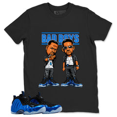 Bad Boys Shirt - Match Air Foamposite One Royal