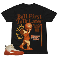 Ball First Talk Later Shirt - Matching Eastside Golf x Air Jordan 12 'Out the Mud'