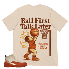 Ball First Talk Later Shirt - Matching Eastside Golf x Air Jordan 12 'Out the Mud'