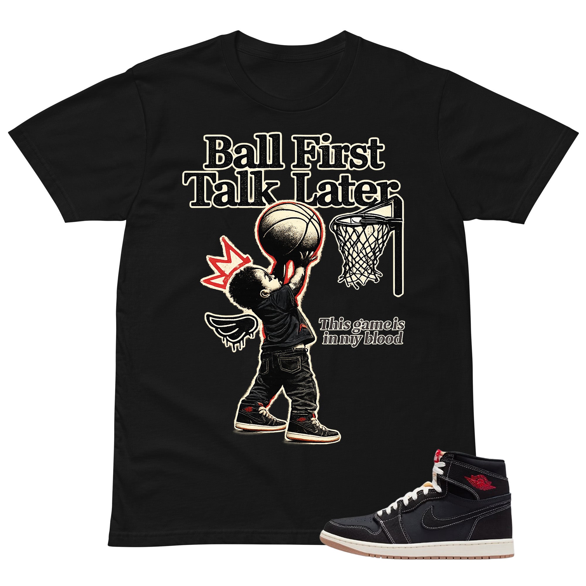 Ball First Talk Later Shirt - Match Air Jordan 1 Flight Club