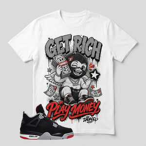 Black Bred 4s Zadago Shirt Get Rich Play Money Graphic