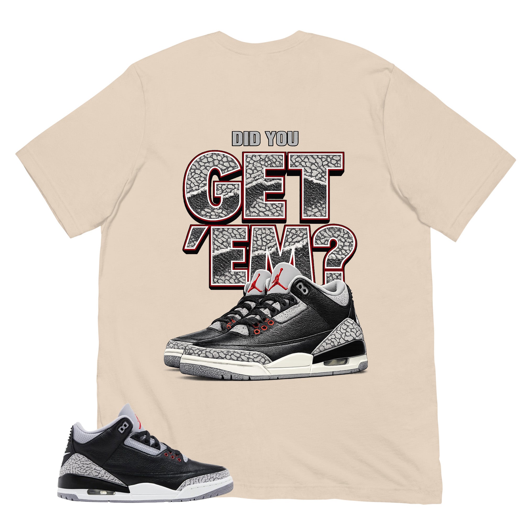Black Cement 3s Zadago Shirt Did You Get Em Graphic