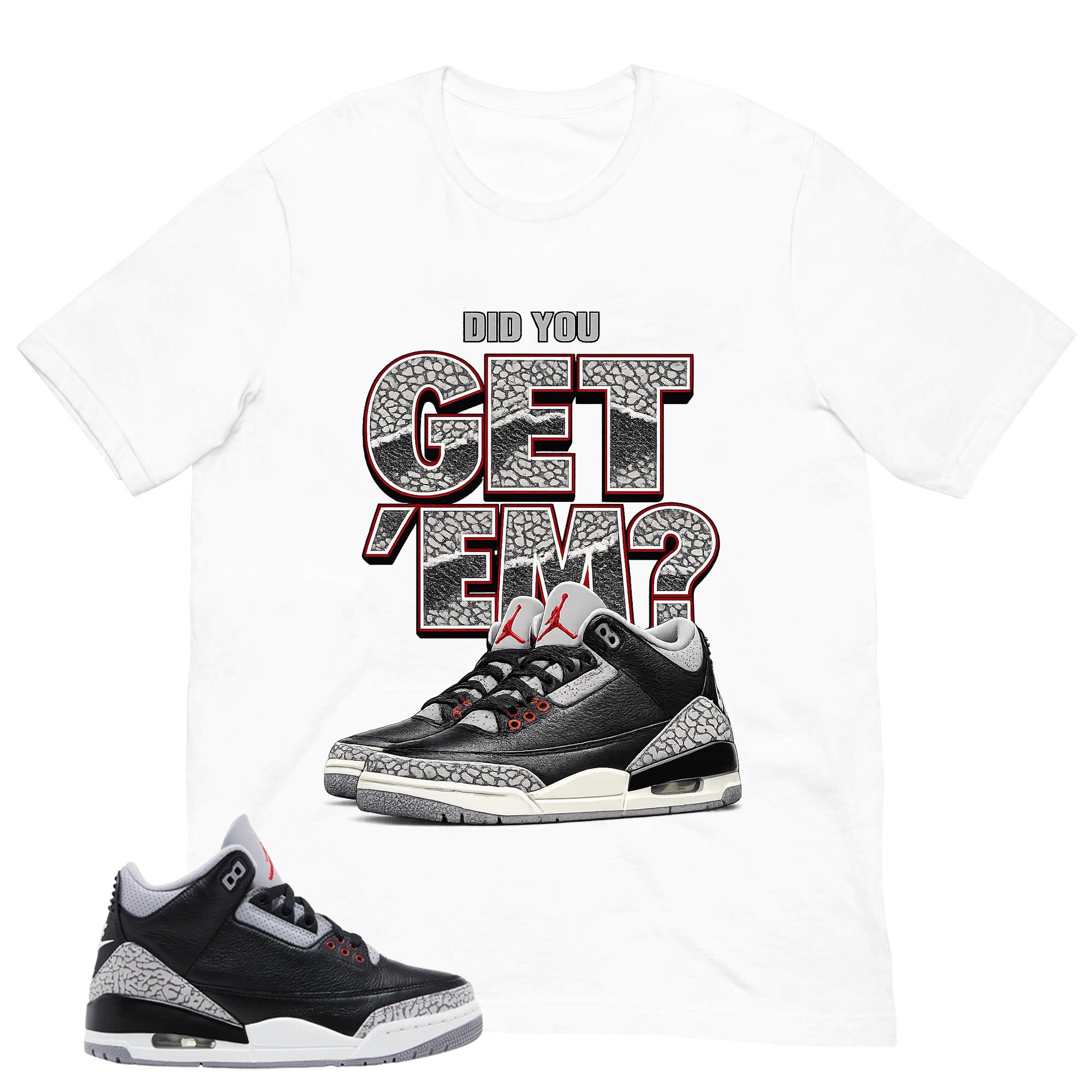 Black Cement 3s Zadago Shirt Did You Get Em Graphic