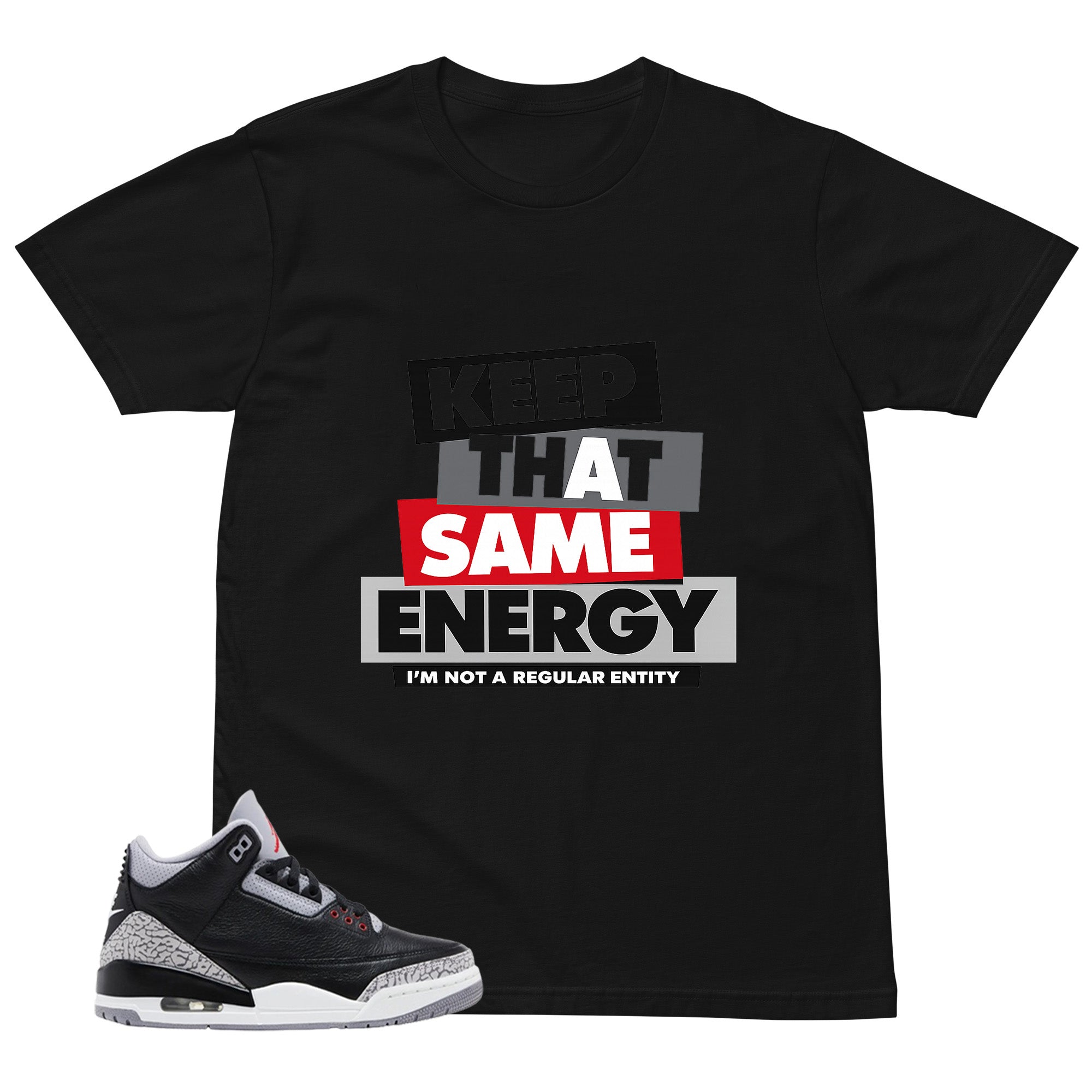 Black Cement 3s Zadago Shirt Keep That Same Energy Graphic