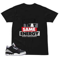 Black Cement 3s Zadago Shirt Keep That Same Energy Graphic