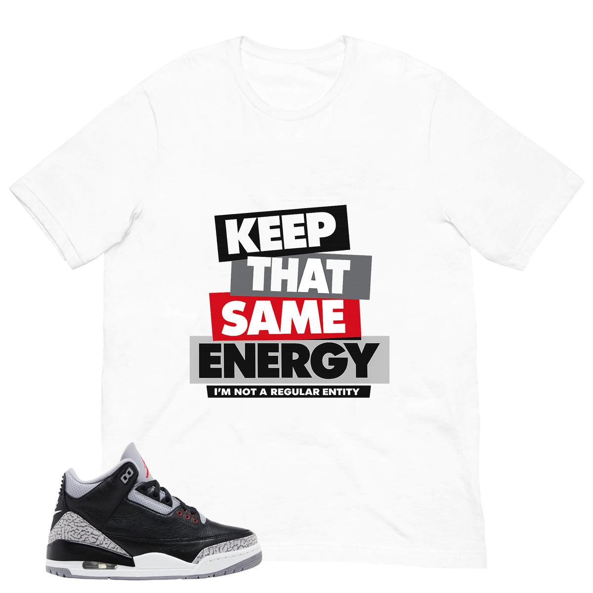Black Cement 3s Zadago Shirt Keep That Same Energy Graphic