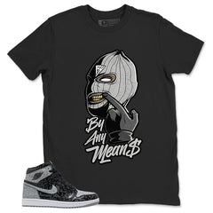 Black Rebellionaire 1s Zadago Shirt By Any Means Graphic