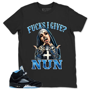 Black University Blue 6s Zadago Shirt Fcks I Give Nun Graphic