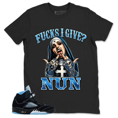 Black University Blue 6s Zadago Shirt Fcks I Give Nun Graphic