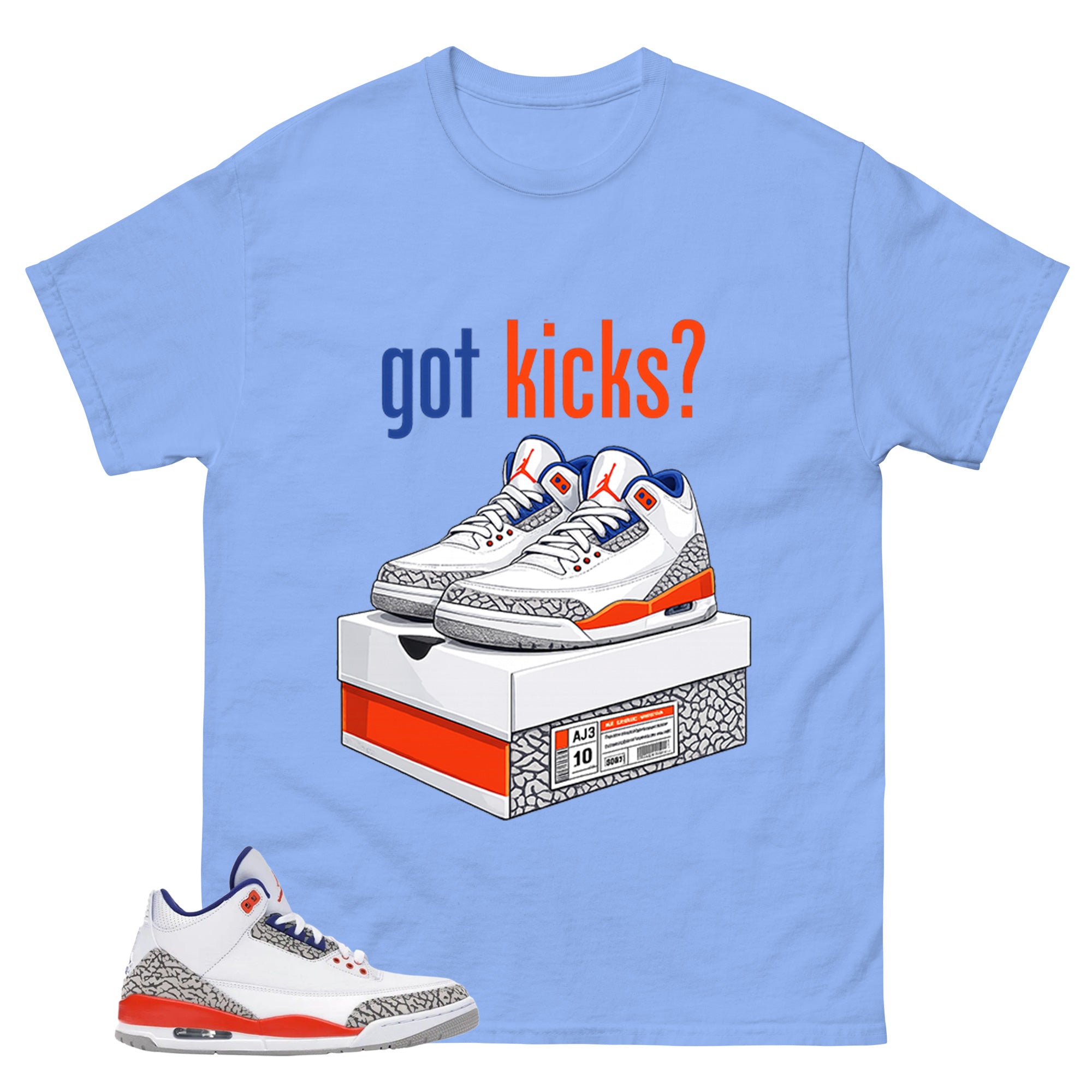 Got Kicks Shirt - Match Blue Air Jordan 3 Knicks