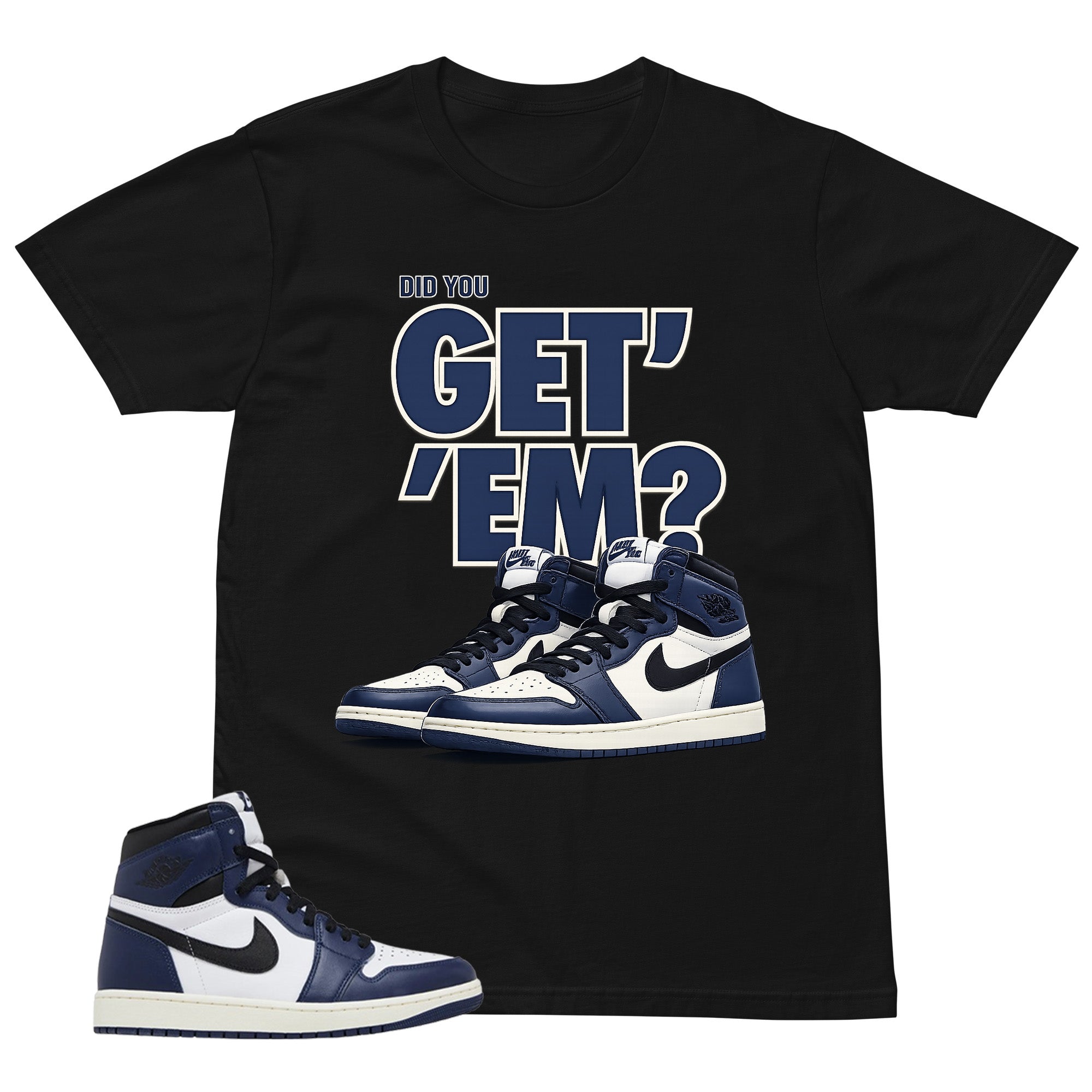 Blue Midnight Navy 1s Shirt Did You Get Em Graphic