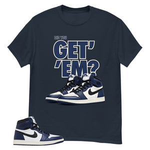 Blue Midnight Navy 1s Shirt Did You Get Em Graphic