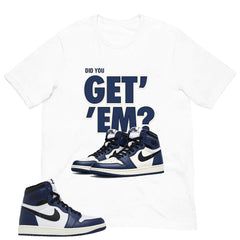 Blue Midnight Navy 1s Shirt Did You Get Em Graphic