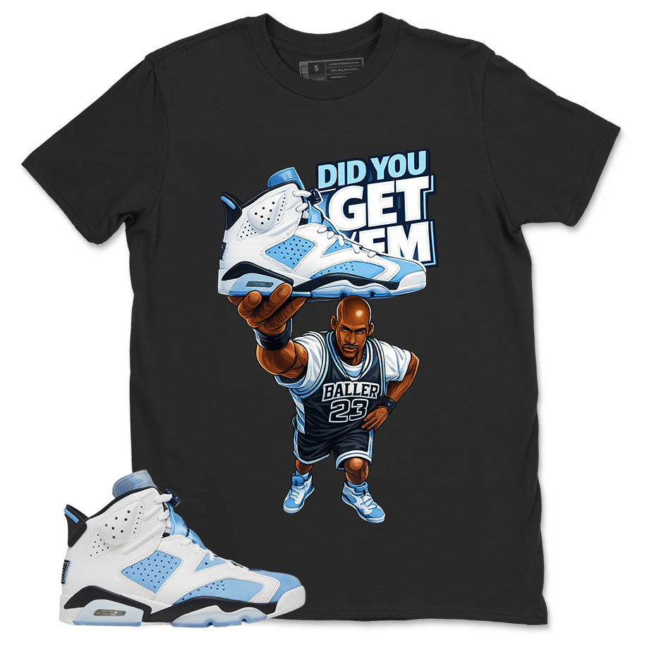 Blue UNC Home 6s Zadago Shirt Did You Get Em Graphic
