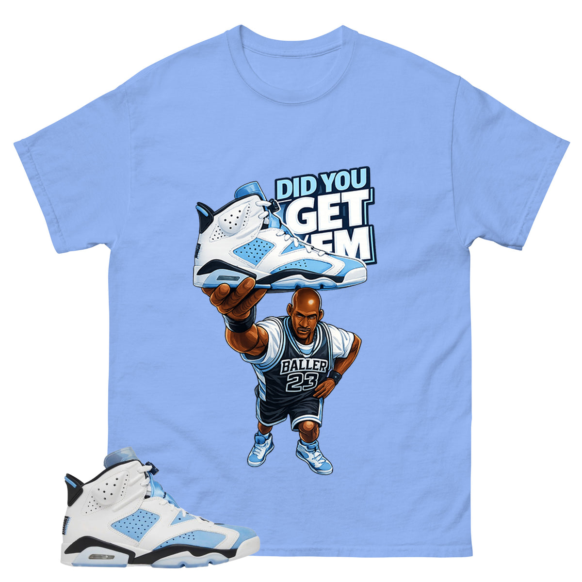 Blue UNC Home 6s Zadago Shirt Did You Get Em Graphic