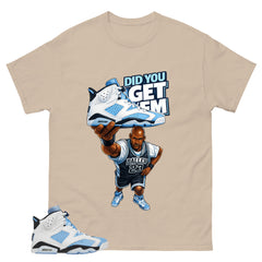 Blue UNC Home 6s Zadago Shirt Did You Get Em Graphic