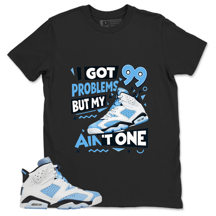 Blue UNC Home 6s Zadago Shirt I Got 99 Problems Graphic