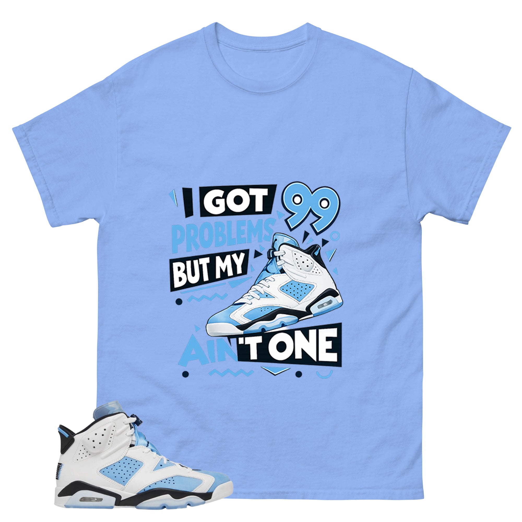 Blue UNC Home 6s Zadago Shirt I Got 99 Problems Graphic