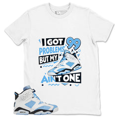 Blue UNC Home 6s Zadago Shirt I Got 99 Problems Graphic