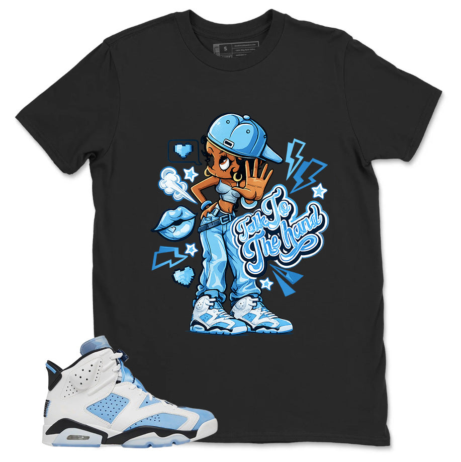 Blue UNC Home 6s Zadago Shirt Talk To The Hand Graphic