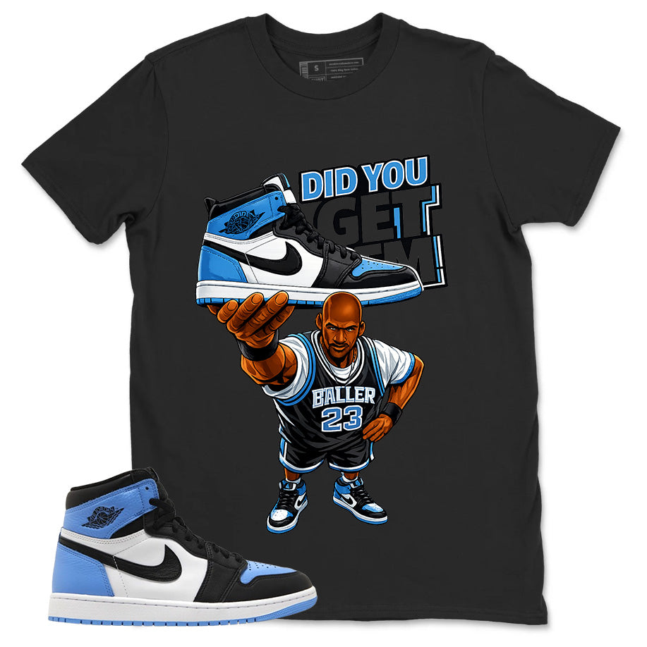 Blue UNC Toe 1s Zadago Shirt Did You Get Em Graphic
