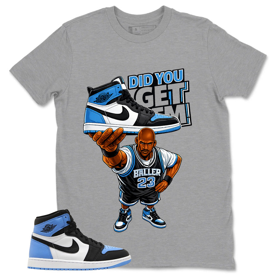 Blue UNC Toe 1s Zadago Shirt Did You Get Em Graphic