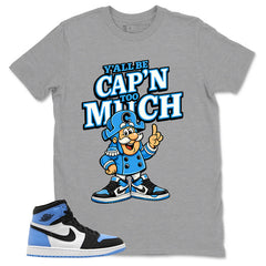 Blue UNC Toe 1s Zadago Shirt Y'all Be Cap'n Too Much Graphic