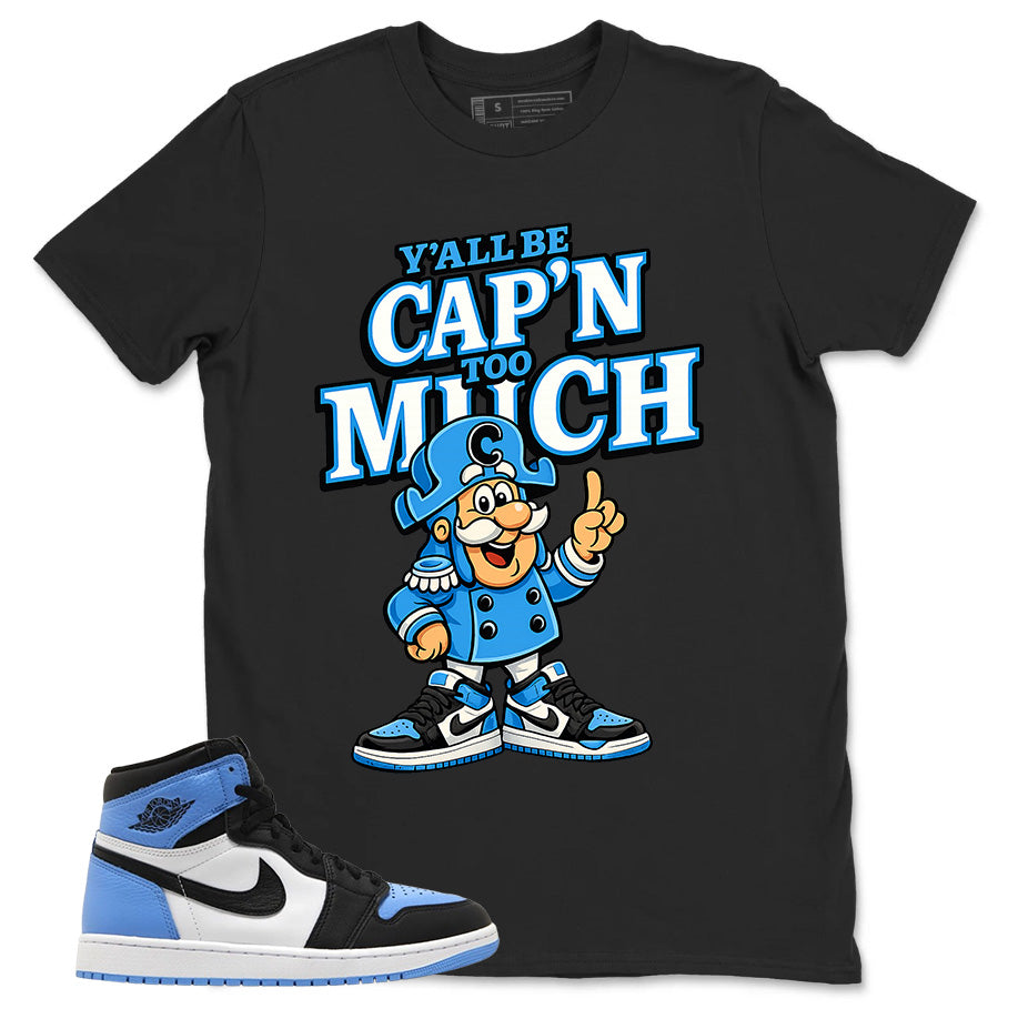Blue UNC Toe 1s Zadago Shirt Y'all Be Cap'n Too Much Graphic
