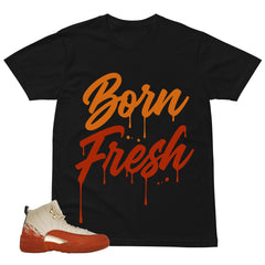 Born Fresh Shirt - Match Eastside Golf x Air Jordan 12 'Out the Mud'