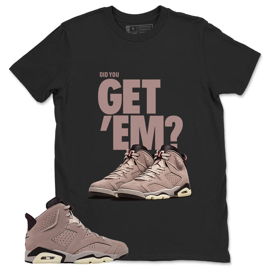 Brown Smoky Mauve 6s Zadago Shirt Did You Get Em Graphic