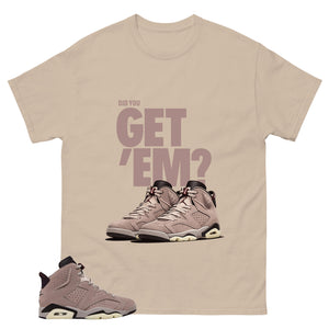Brown Smoky Mauve 6s Zadago Shirt Did You Get Em Graphic