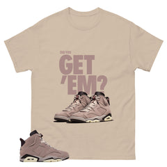 Brown Smoky Mauve 6s Zadago Shirt Did You Get Em Graphic