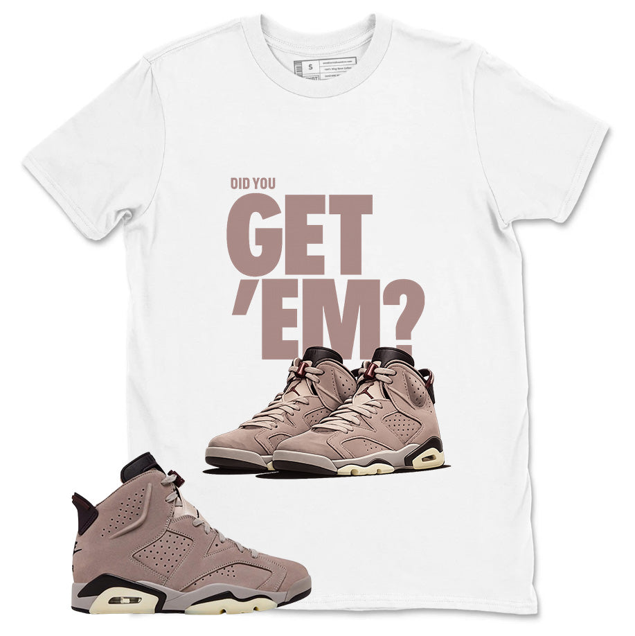 Brown Smoky Mauve 6s Zadago Shirt Did You Get Em Graphic