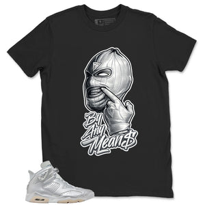 By Any Mean Shirt - Match Air Jordan 6 x Paris Saint-Germain Metallic Silver