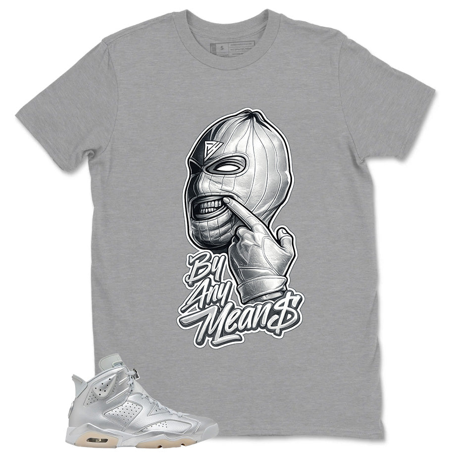 By Any Mean Shirt - Match Air Jordan 6 x Paris Saint-Germain Metallic Silver