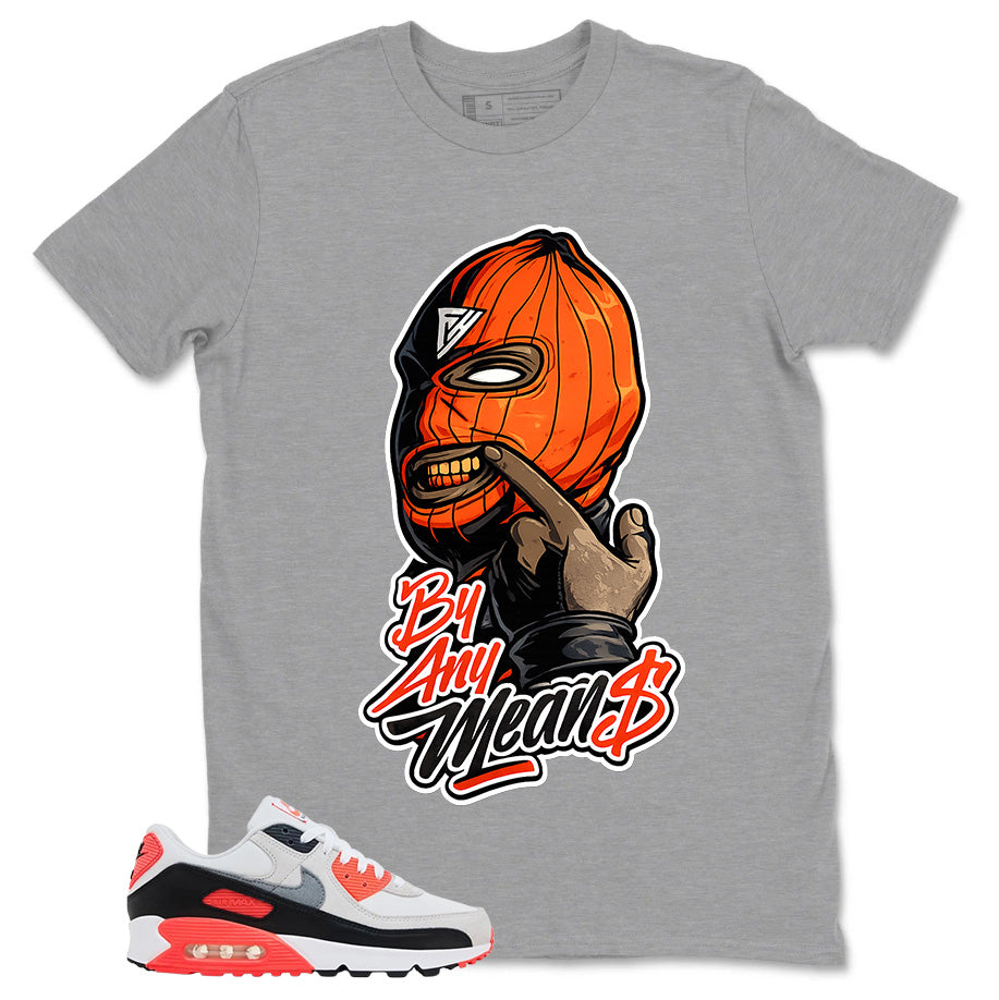 By Any Mean Shirt - Match Air Max 90 Infrared
