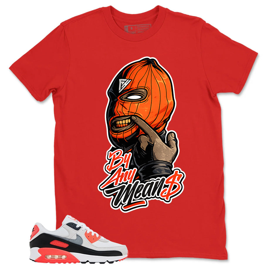 By Any Mean Shirt - Match Air Max 90 Infrared