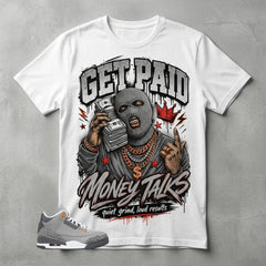 Cool Grey 3s Zadago Shirt Get Paid Money Talk Graphic