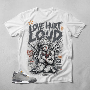 Cool Grey 3s Zadago Shirt Love Hurt Loud Graphic