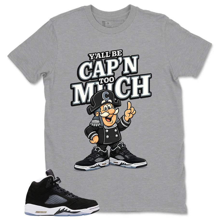 Cool Grey Oreo 5s Zadago Shirt Y'all Be Cap'n Too Much Graphic
