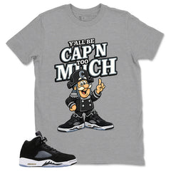 Cool Grey Oreo 5s Zadago Shirt Y'all Be Cap'n Too Much Graphic