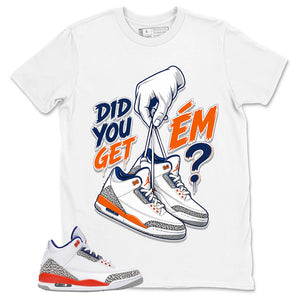 Did You Get Em 2 Shirt - Match Blue Air Jordan 3 Knicks