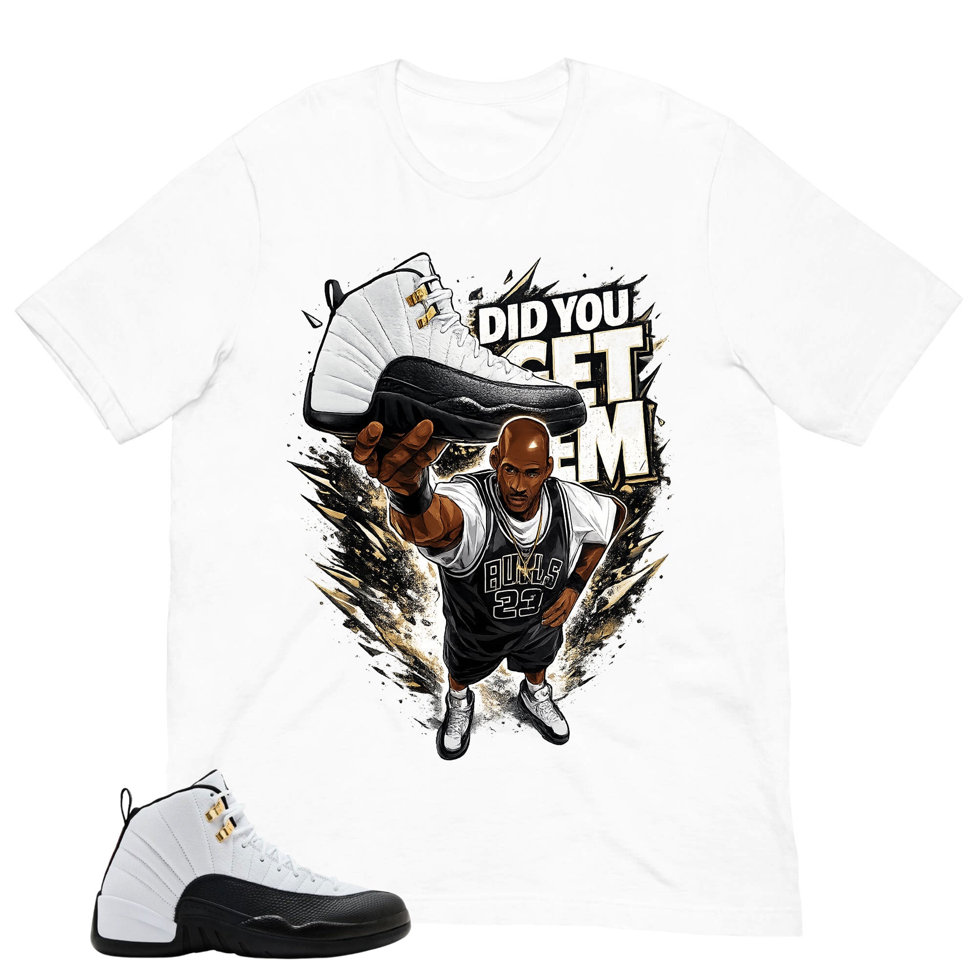 Did You Get Em Shirt - Match Air Jordan 12 'Taxi'