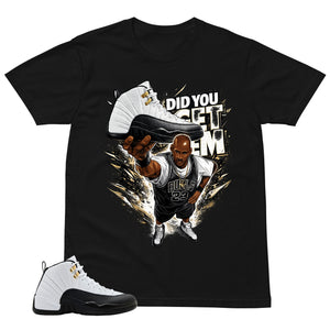Did You Get Em Shirt - Match Air Jordan 12 'Taxi'