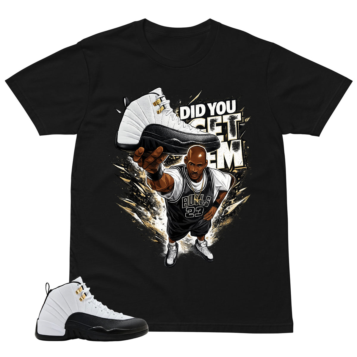 Did You Get Em Shirt - Match Air Jordan 12 'Taxi'