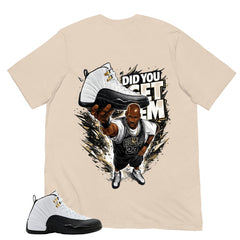 Did You Get Em Shirt - Match Air Jordan 12 'Taxi'