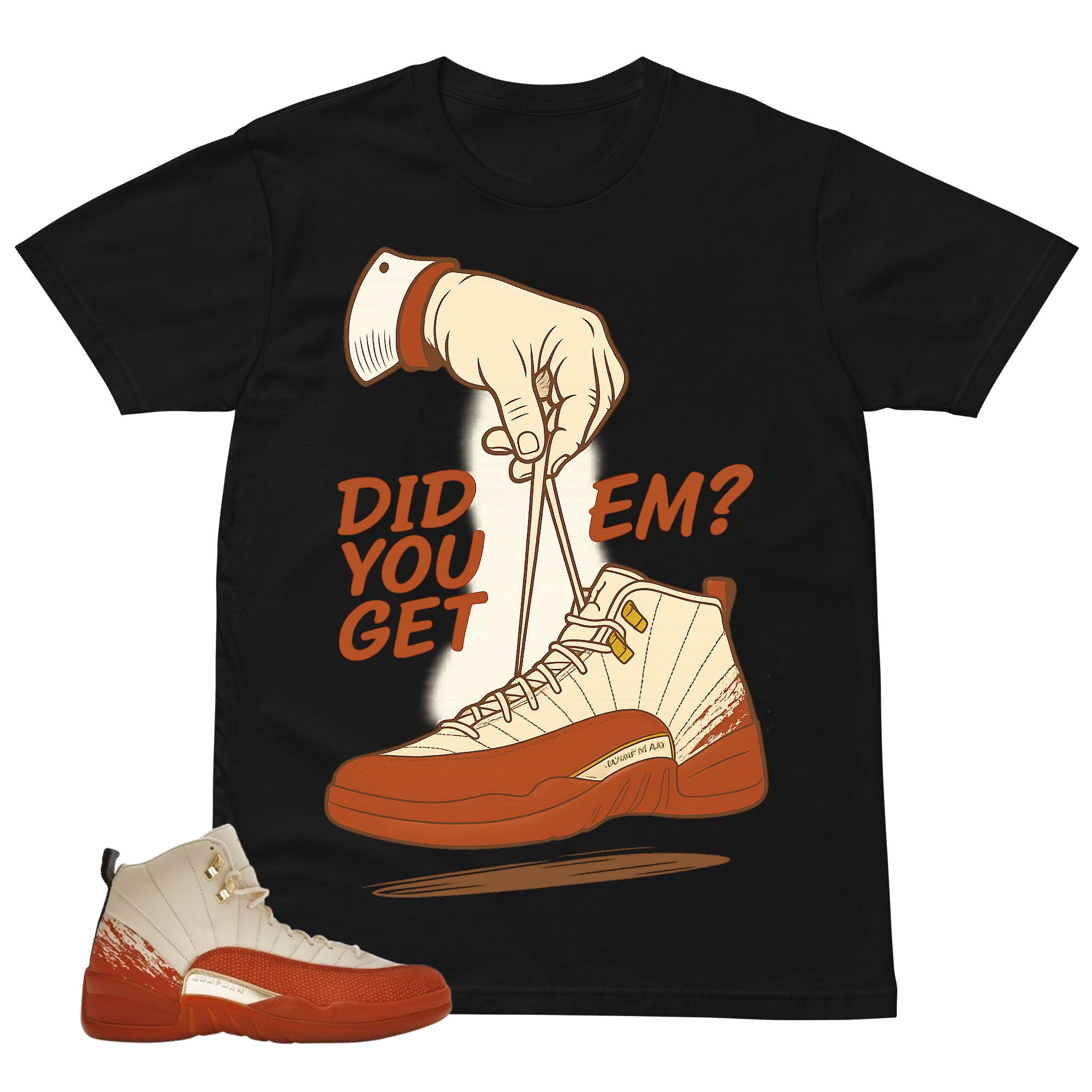 Did You Get Em Shirt - Match Eastside Golf x Air Jordan 12 'Out the Mud'