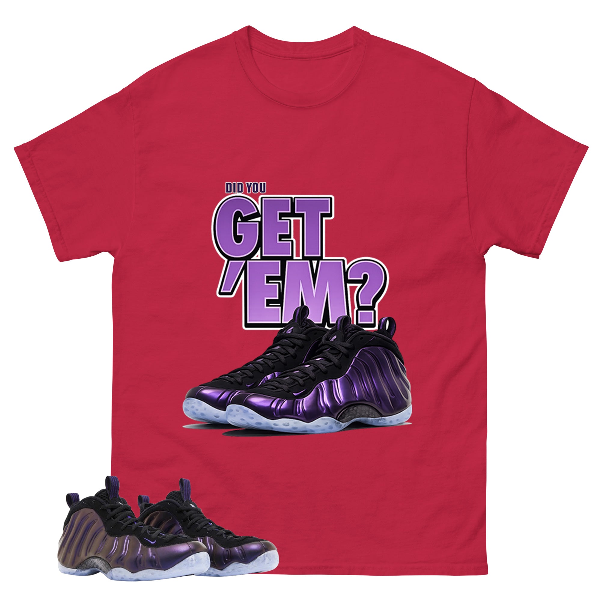 Did You Get Em Graphic Tee, Shirt to Match Air Foamposite One Eggplant, Air Foamposite Unisex Purple Shirt