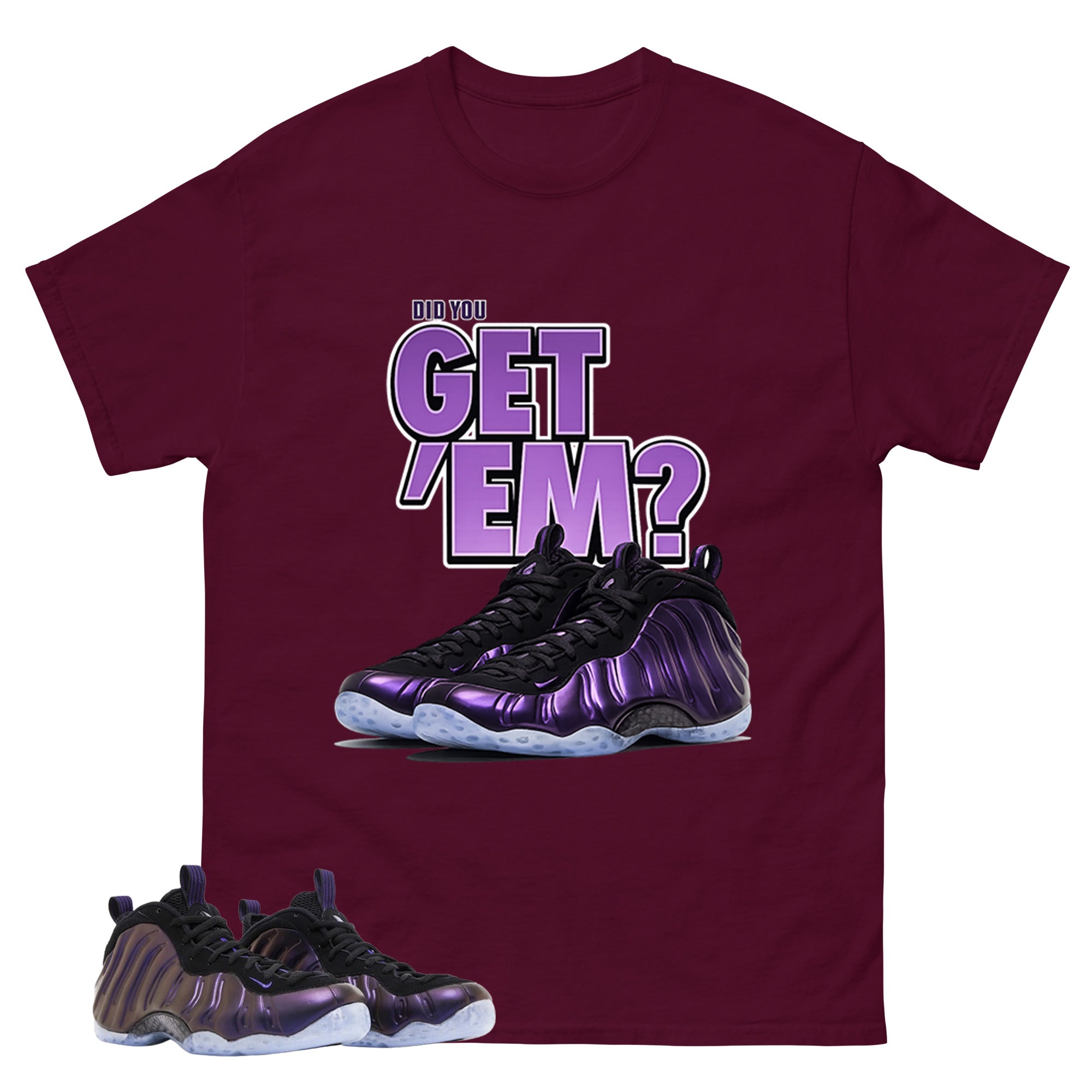 Did You Get Em Graphic Tee, Shirt to Match Air Foamposite One Eggplant, Air Foamposite Unisex Purple Shirt