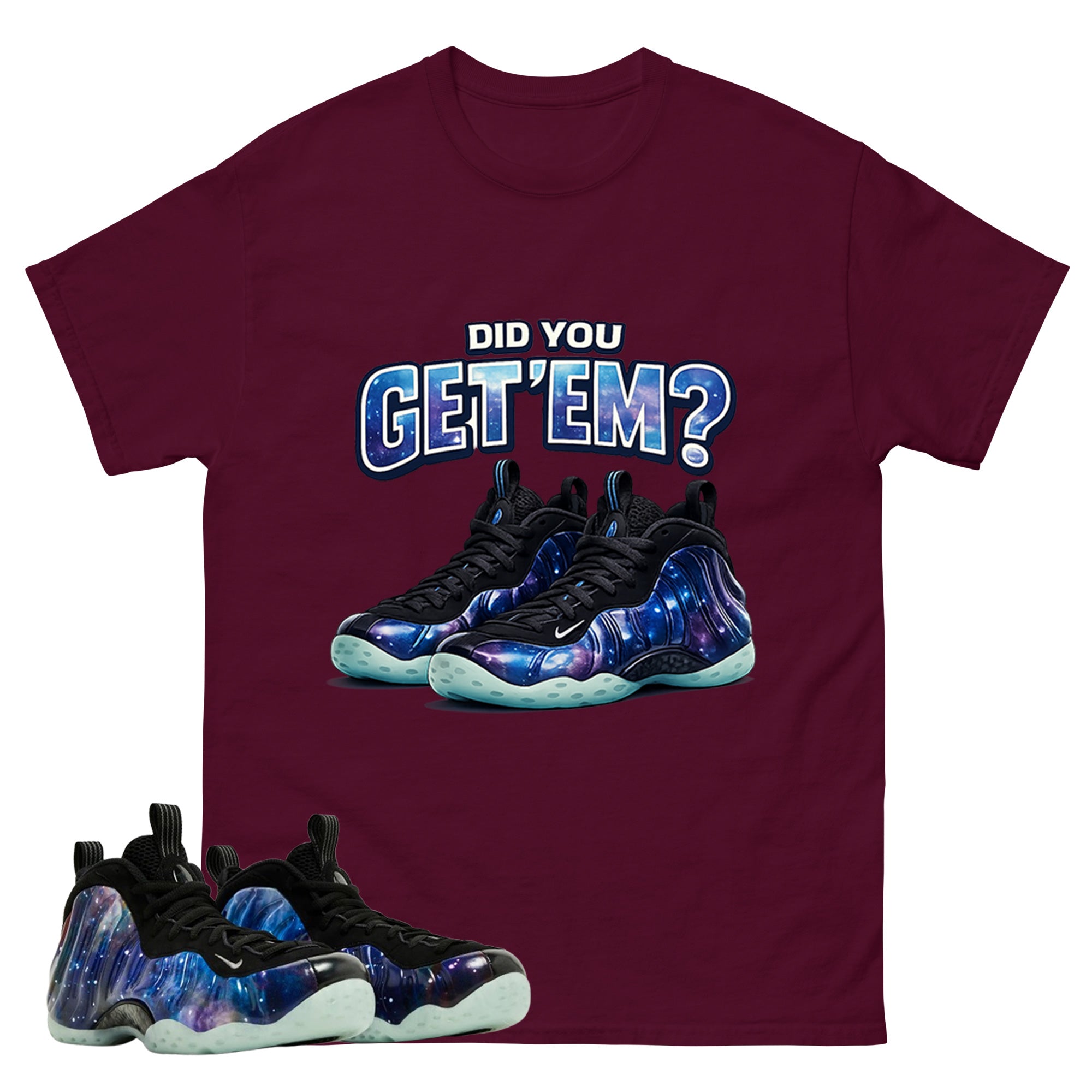 Did You Get Em Graphic Tee, Shirt to Match Air Foamposite One Galaxy, Air Foamposite Unisex Black Shirt